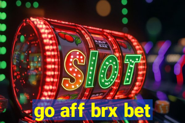 go aff brx bet